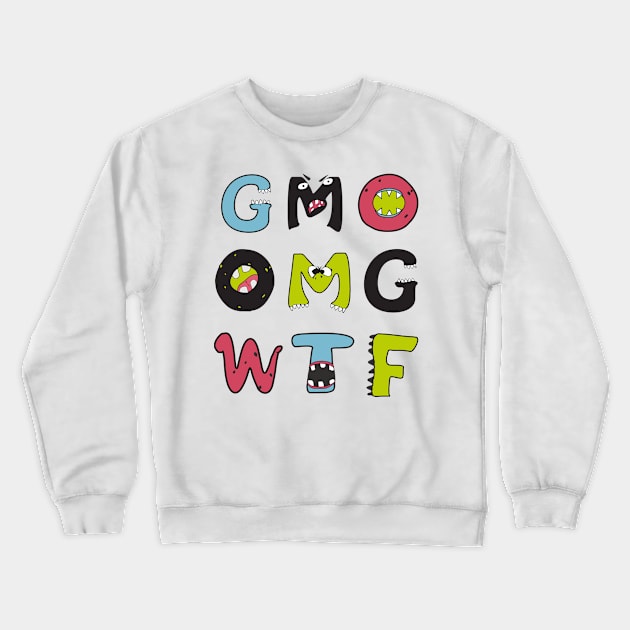GMO OMG WTF - GMOnsters are coming for you - Anti GMO / Monsanto Crewneck Sweatshirt by AllriotOutlet